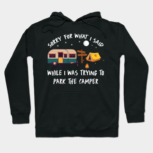 Sorry for what I said Parking the Camper Funny Hoodie by zellaarts